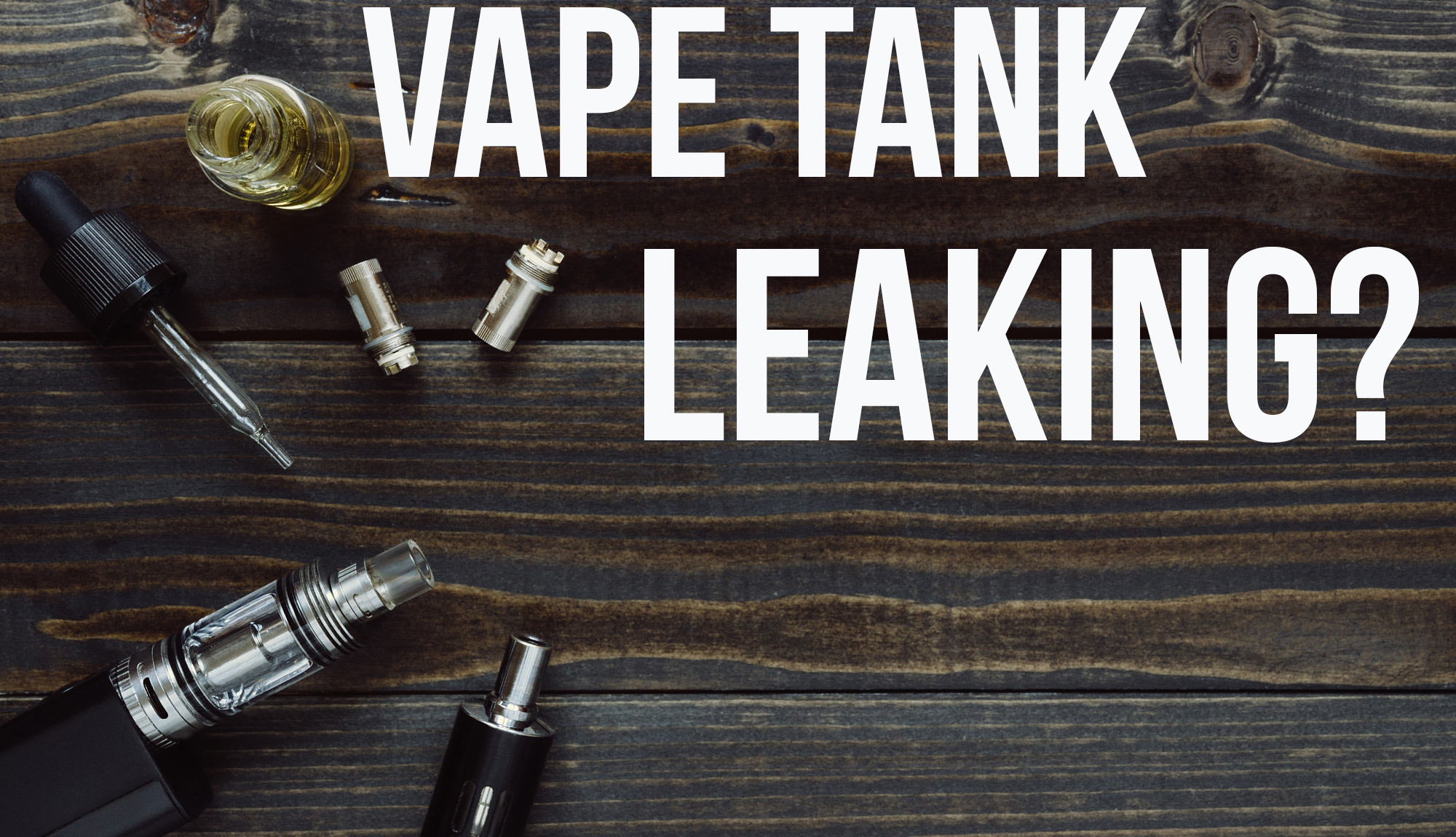 Vape Tank Leaks